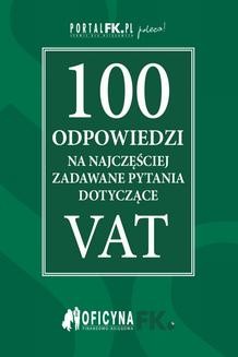 100 odpowiedzi na najczęściej zadawane pytania dotyczące VAT - stan prawny na 2016r.