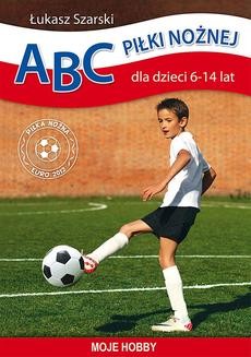 ABC piłki nożnej dla dzieci 6–14 lat
