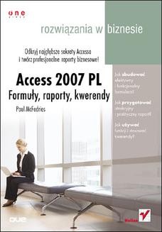 Access 2007 PL. Formuły, raporty, kwerendy. Rozwiązania w biznesie