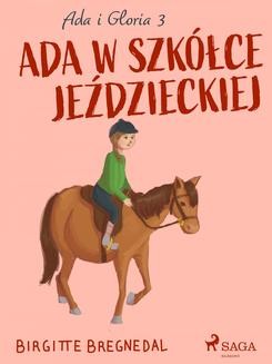 Ada i Gloria 3: Ada w szkółce jeździeckiej