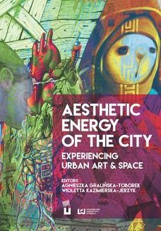 Aesthetic Energy of the City. Experiencing Urban Art & Space
