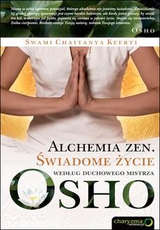 Alchemia zen. Świadome życie według duchowego mistrza Osho