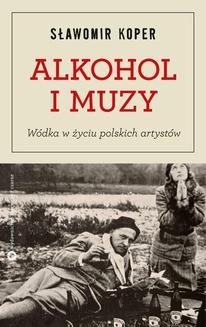 Alkohol i muzy. Wódka w życiu polskich artystów