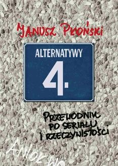 Alternatywy 4 Przewodnik po serialu i rzeczywistości Janusz Płoński