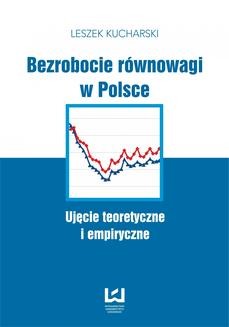 Bezrobocie równowagi w Polsce. Ujęcie teoretyczne i empiryczne