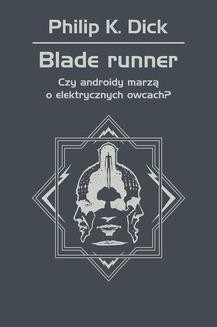 Blade runner. Czy androidy marzą o elektrycznych owcach?