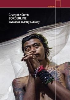 Borderline. Dwanaście podróży do Birmy