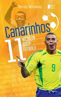 Canarinhos. 11 wcieleń boga futbolu