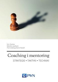 Coaching i mentoring. Strategie, taktyki, techniki