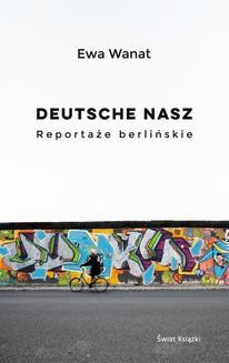 Deutsche nasz. Reportaże berlińskie