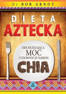 Dieta aztecka. Odchudzająca moc cudownych nasion chia