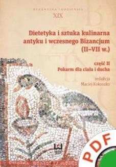 Dietetyka i sztuka kulinarna antyku i wczesnego Bizancjum (II-VII w.). Część 2. Pokarm dla ciała i ducha 
