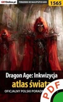 Dragon Age: Inkwizycja - atlas świata. Oficjalny polski poradnik do gry