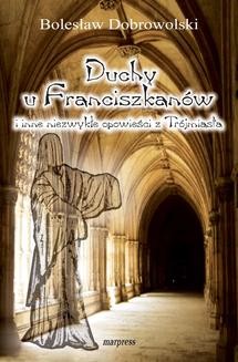 Duchy u franciszknów i inne niezwykłe opowieści z Trójmiasta