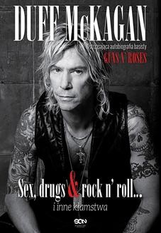 Duff McKagan. Sex, drugs & rock n’ roll… i inne kłamstwa. It s So Easy: and other lies