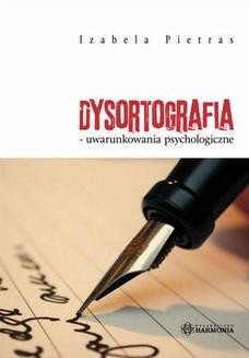 Dysortografia - uwarunkowania psychologiczne