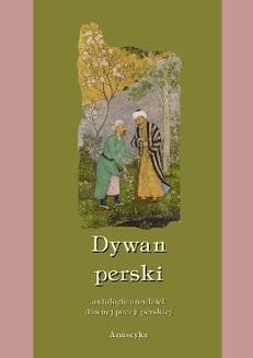 Dywan perski. Antologia arcydzieł dawnej poezji perskiej