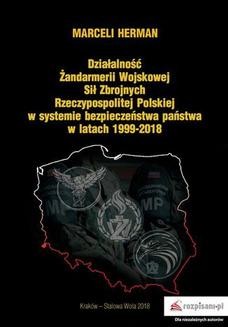 Działalność Żandarmerii Wojskowej Sił Zbrojnych Rzeczypospolitej Polskiej w systemie bezpieczeństwa państwa w latach 19992018