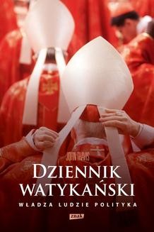 Dziennik watykański. Serce Kościoła katolickiego: władza, ludzie, polityka