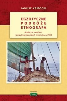 Egzotyczne podróże etnografa. Azjatyckie wędrówki i poszukiwania polskich zesłańców w ZSRR