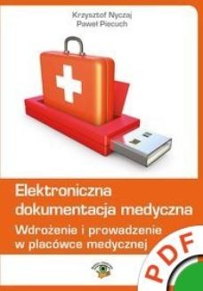 Elektroniczna dokumentacja medyczna. Wdrożenie i prowadzenie w placówce medycznej (wydanie czwarte zaktualizowane)