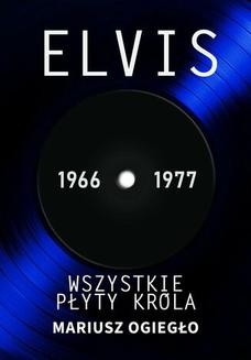 Elvis. Wszystkie płyty króla 1966-1977