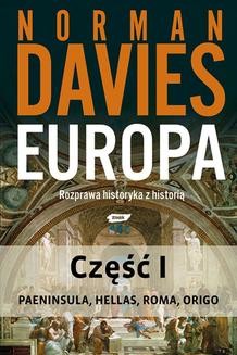 Europa. Rozprawa historyka z historią. Część 1