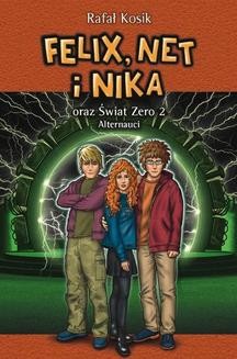 Felix, Net i Nika: Felix, Net i Nika oraz Świat Zero 2. Alternauci