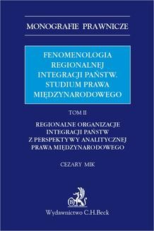 Fenomenologia regionalnej integracji państw. Studium prawa międzynarodowego. Tom II