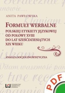 Formuły werbalne polskiej etykiety językowej od połowy XVIII do lat sześćdziesiątych XIX wieku. Analiza socjolingwistyczna 
