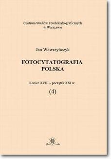 Fotocytatografia polska (4). Koniec XVIII - początek XXI w