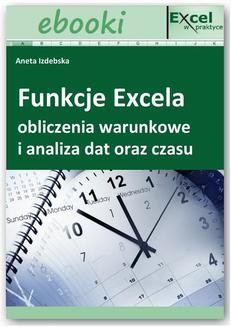 Funkcje Excela - obliczenia warunkowe i analiza dat oraz czasu