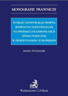Funkcje i konstrukcja prawna wezwań do zapisywania się na sprzedaż lub zamianę akcji spółki publicznej w prawie polskim i europejskim