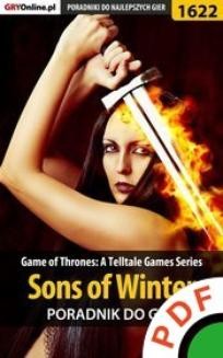 Game of Thrones. A Telltale Games Series. Sons of Winter. Poradnik do gry