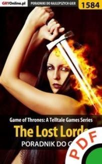 Game of Thrones: A Telltale Games Series. The Lost Lords. Poradnik do gry
