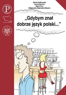 Gdybym znał dobrze język polski... Wybór tekstów z ćwiczeniami do nauki gramatyki polskiej dla cudzoziemców