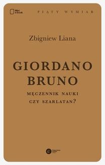 Giordano Bruno. Męczennik nauki czy szarlatan?