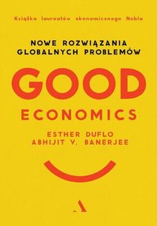 Good Economics Nowe rozwiązania globalnych problemów