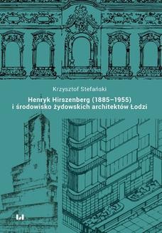 Henryk Hirszenberg (1885&#8211;1955) i środowisko żydowskich architektów Łodzi