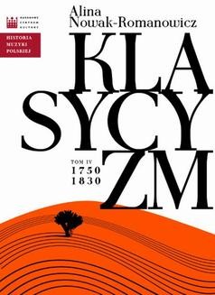 Historia Muzyki Polskiej. Tom IV: Klasycyzm 1750-1830