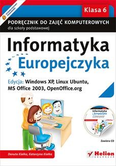 Informatyka Europejczyka. Podręcznik do zajęć komputerowych dla szkoły podstawowej, kl. 6. Edycja: Windows XP, Linux Ubuntu, MS Office 2003, OpenOffice.org (Wydanie II)