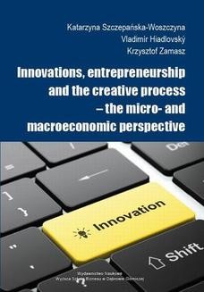Innovations, entrepreneurship and the creative process the micro- and macroeconomic perspective