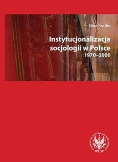 Instytucjonalizacja socjologii w Polsce 1970-2000