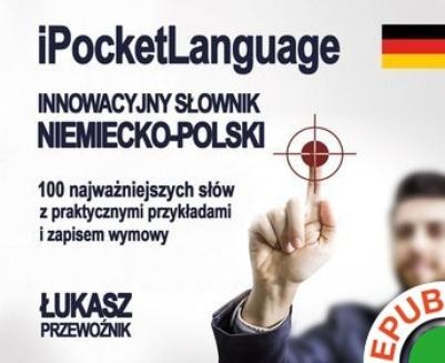 iPocketLanguage. Innowacyjny słownik niemiecko-polski. 100 najważniejszych słów z praktycznymi przykładami i zasadami wymowy