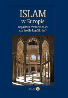 Islam w Europie. Bogactwo różnorodności czy źródło konfliktów?