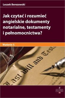 Jak czytać i rozumieć angielskie dokumenty notarialne testamenty i pełnomocnictwa? Wydanie 3