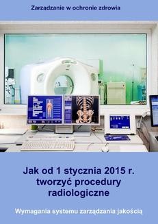 Jak od 1 stycznia 2015 r. tworzyć procedury radiologiczne. Wymagania systemu zarządzania jakością