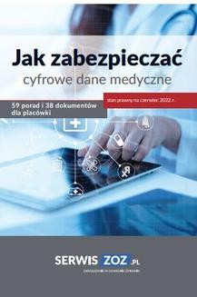 Jak zabezpieczać cyfrowe dane medyczne 59 porad i 38 dokumentów oraz checklist dla placówki (stan prawny czerwiec 2022)