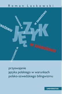 Język w zagrożeniu. Przyswajanie języka polskiego w warunkach polsko-szwedzkiego bilingwizmu