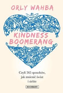 Kindness Boomerang, czyli 365 sposobów jak zmienić świat i siebie